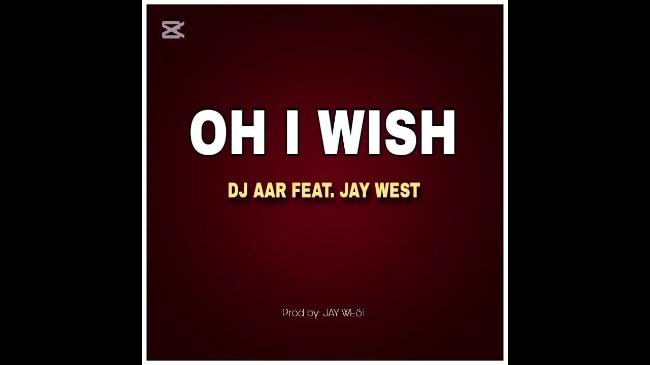 OH I WISH_–_DJ AAR_FEAT._JAY WEST
