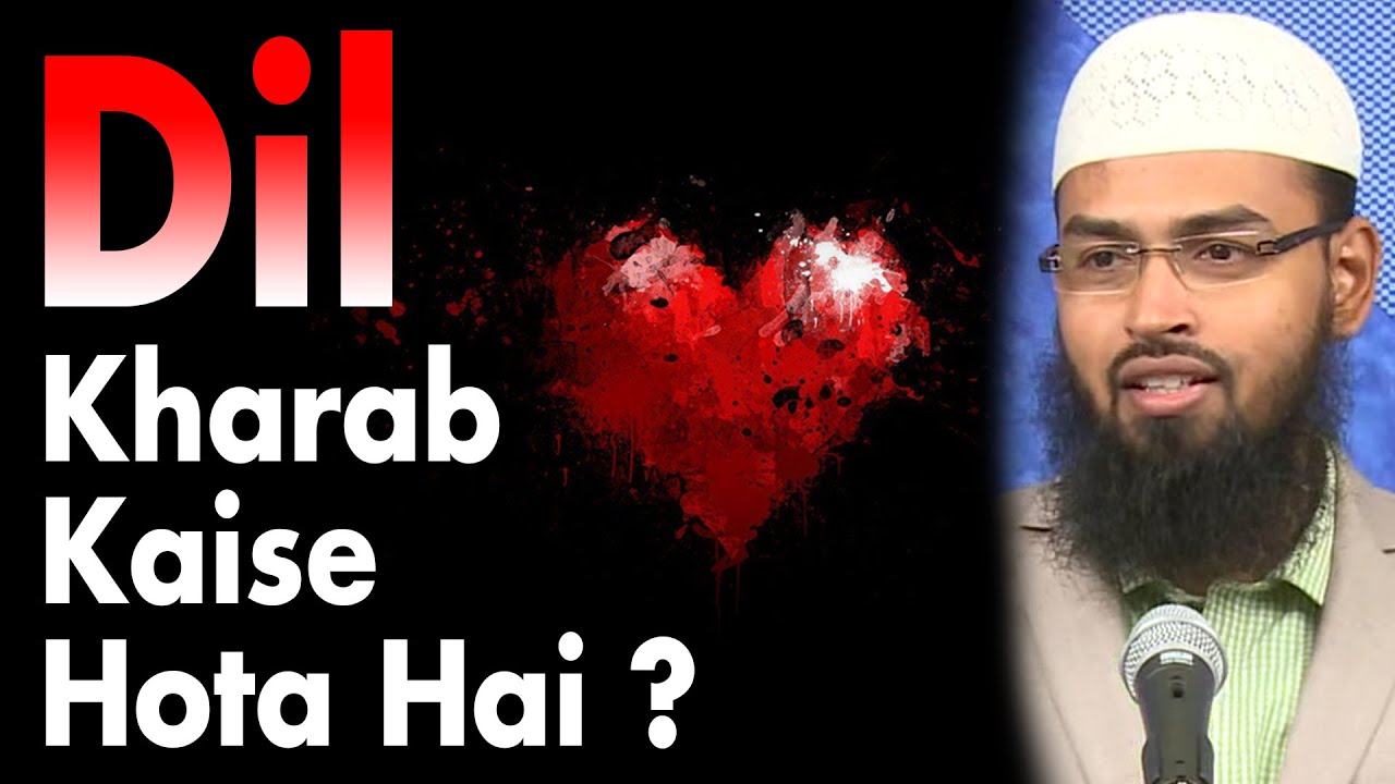 Dil Kaise Kharab Hojate Hai - How Hearts Get Distorted By Adv. Faiz Syed