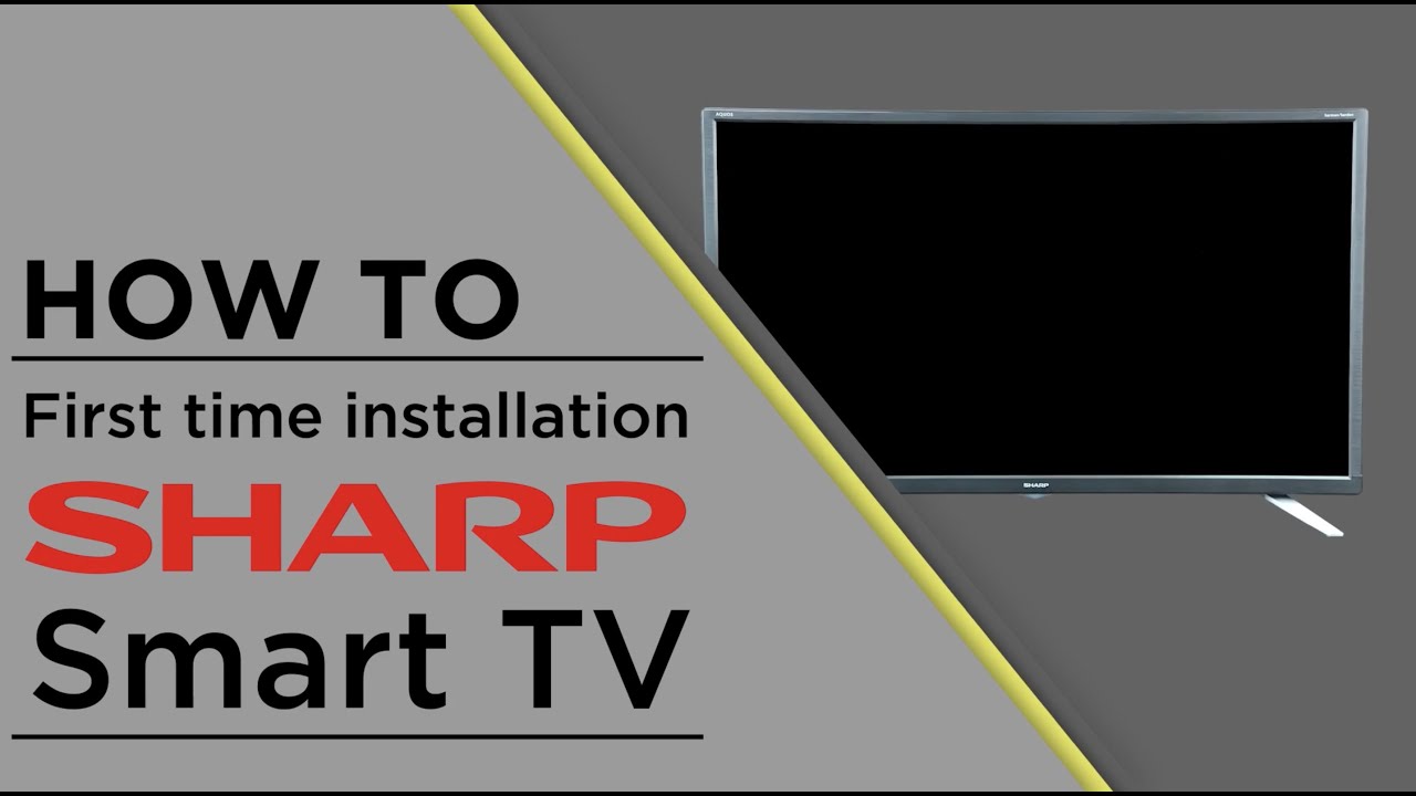 Sharp TV - First Time Installation