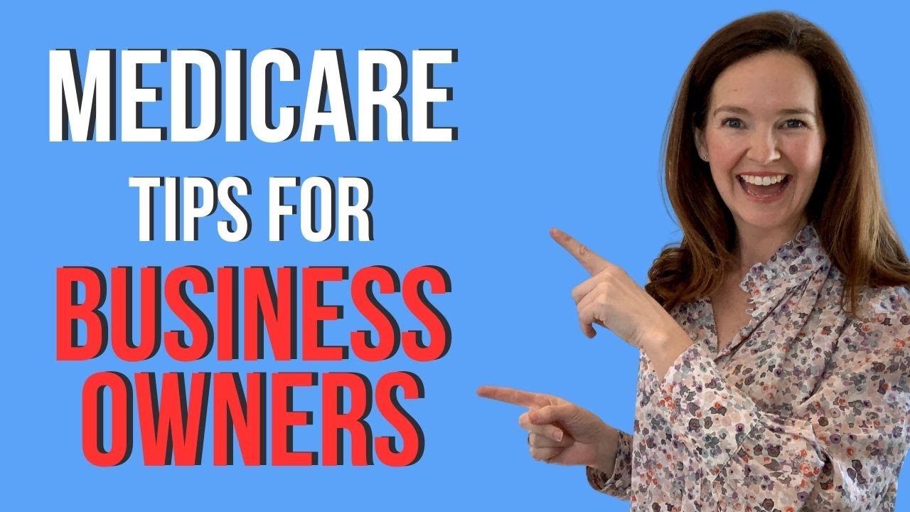 Medicare Tips Every Business Owner Needs to Know!