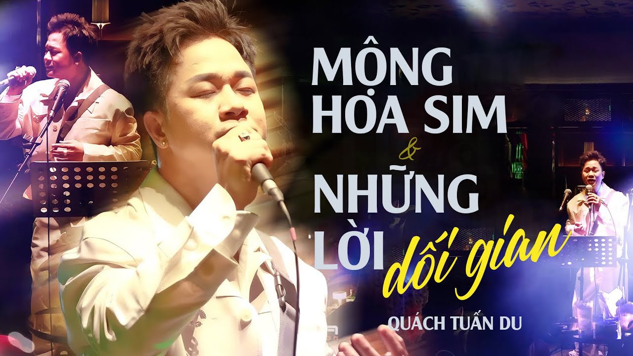Liên khúc MỘNG HOA SIM x NHỮNG LỜI DỐI GIAN - QUÁCH TUẤN DU | Bản Phối Live Band