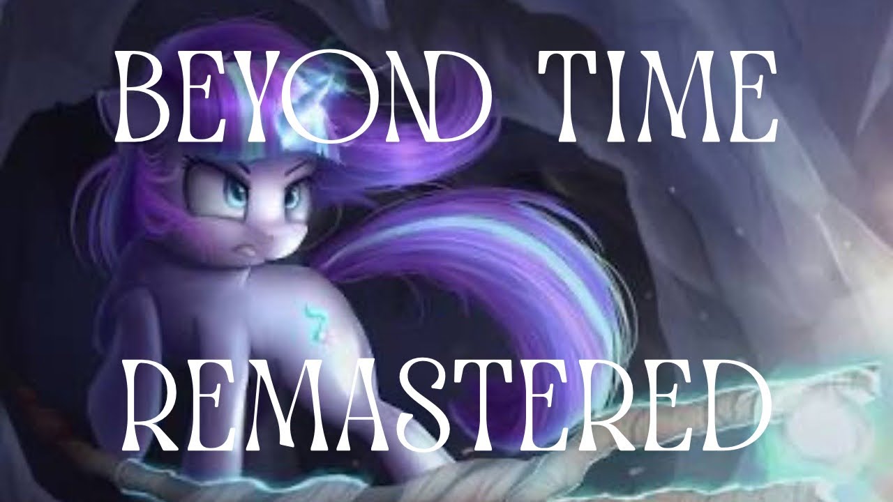 Beyond Time [Re-Uploaded] - Starlight’s Remastered AI Villain Song (“My Little Pony”)