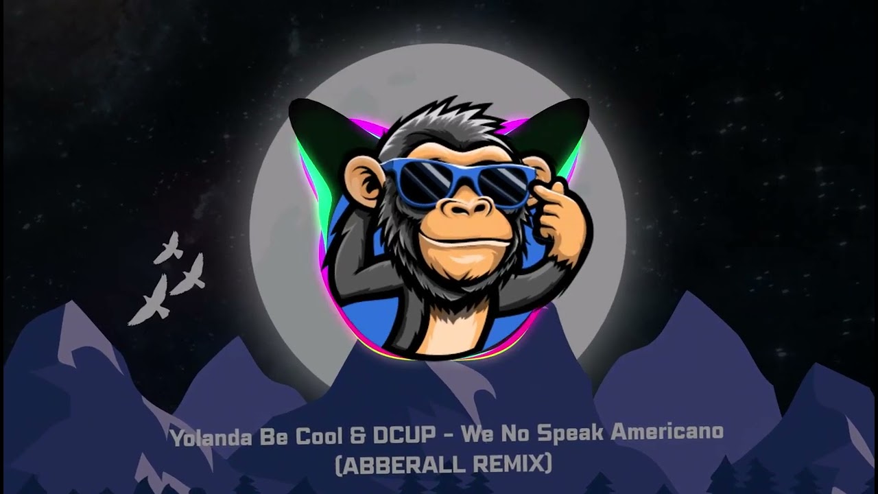 Yolanda Be Cool x DCUP - We No Speak Americano (ABBERALL REMIX)