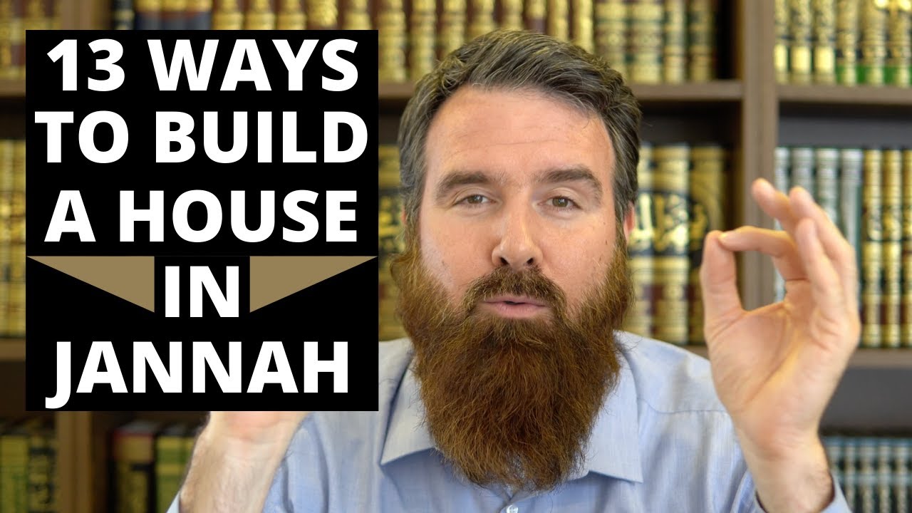 13 Ways to build a house in Jannah