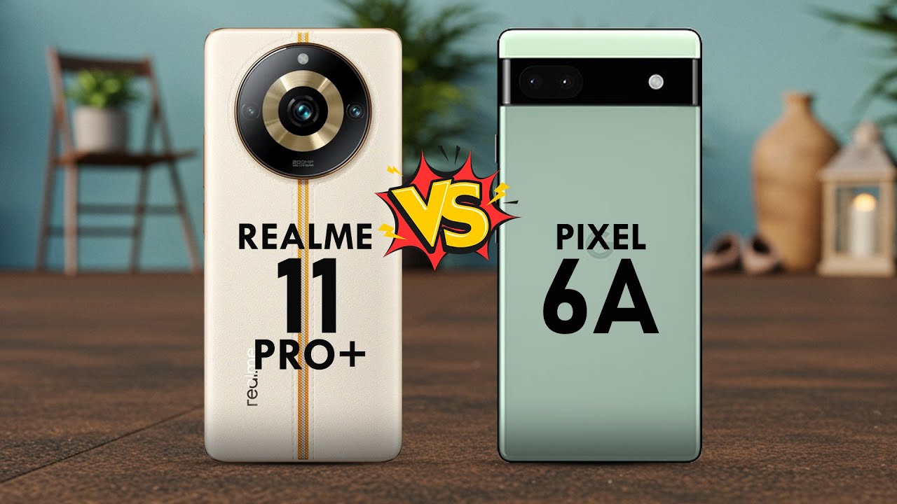 Realme 11 Pro Plus vs Google Pixel 6A