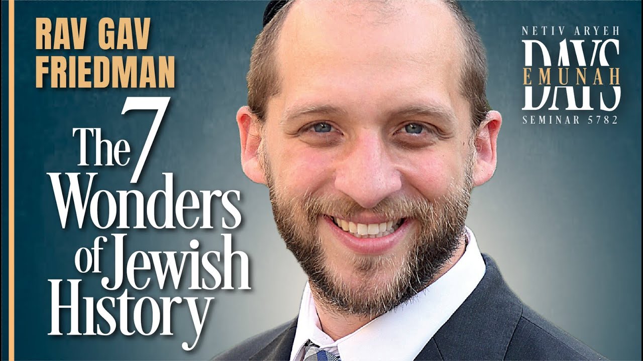 Rav Gav Friedman - The Seven Wonders of Jewish History | Emunah Days 5782