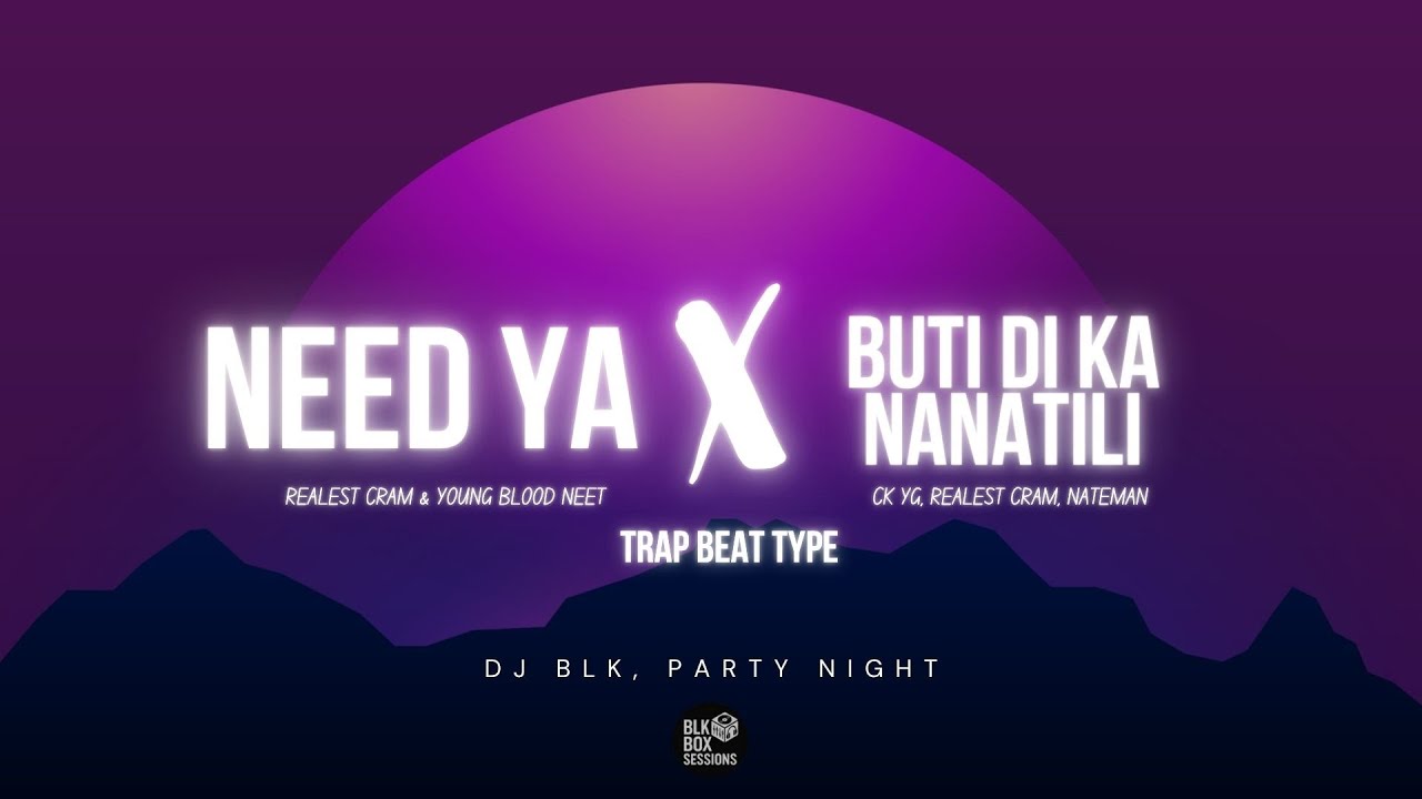 Need Ya X Buti Di Ka Nanatili | Cram & Young Blood | CK YG, Cram, Nateman | Trap Beat Type | Lyrics