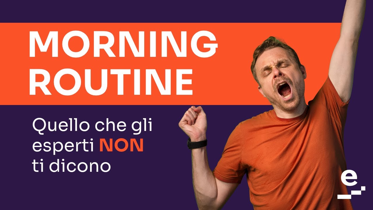 MORNING ROUTINE: quello che gli &ldquo;esperti&rdquo; non ti dicono