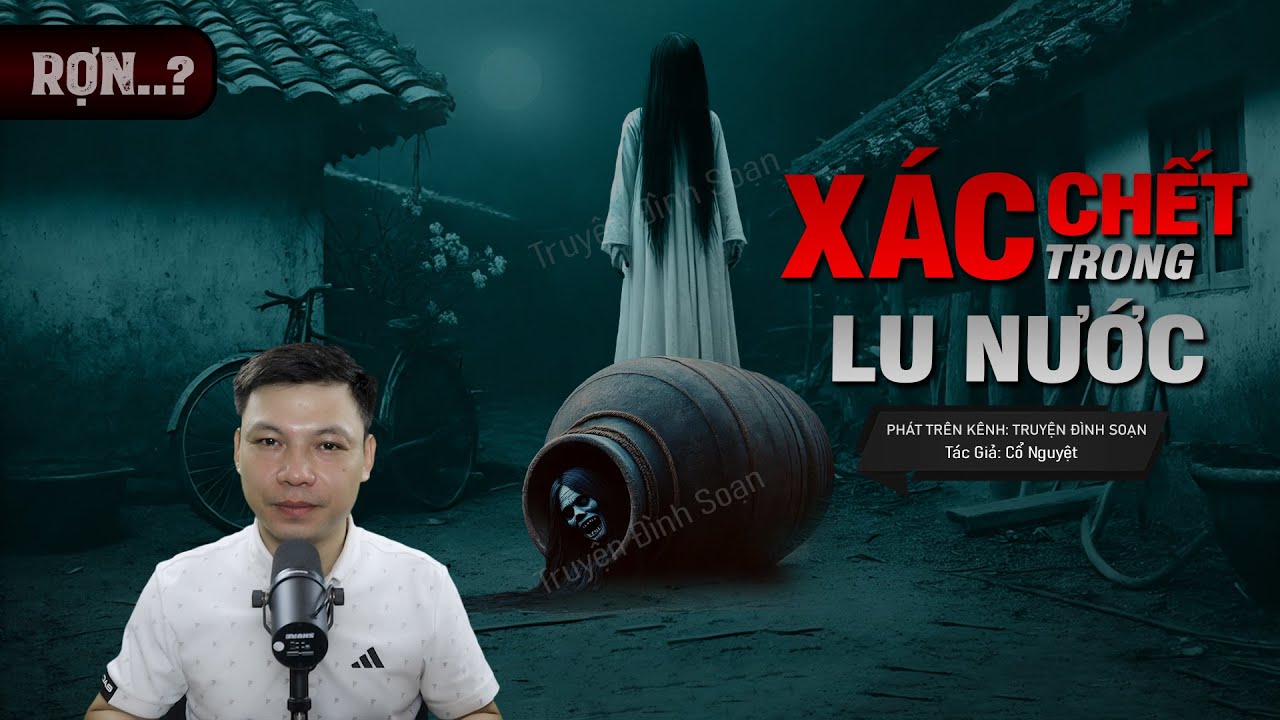 Truyện Ma: Xác Chết Trong Lu Nước - Con QUỶ XIÊM LA Đột Lốt Người MC Đình Soạn Kể