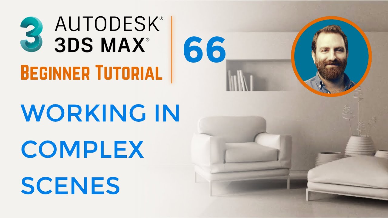 Working in Complex Scenes | 3ds Max Tutorial #66