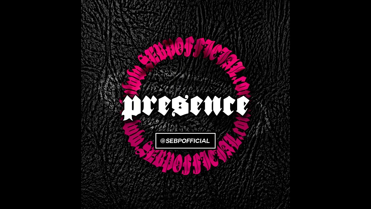 PRESENCE [Prod. by SEB P] | SEBPOFFICIAL.com