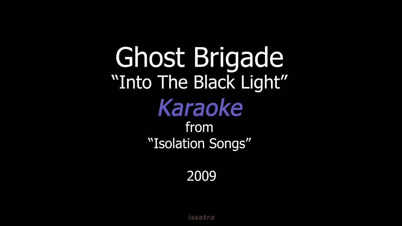 Ghost Brigade — Into The Black Light (Karaoke)