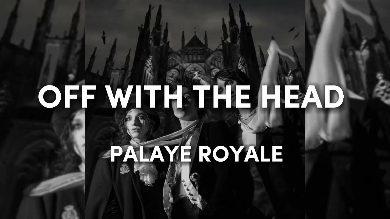 PALAYE ROYALE - Off With The Head (Lyrics)