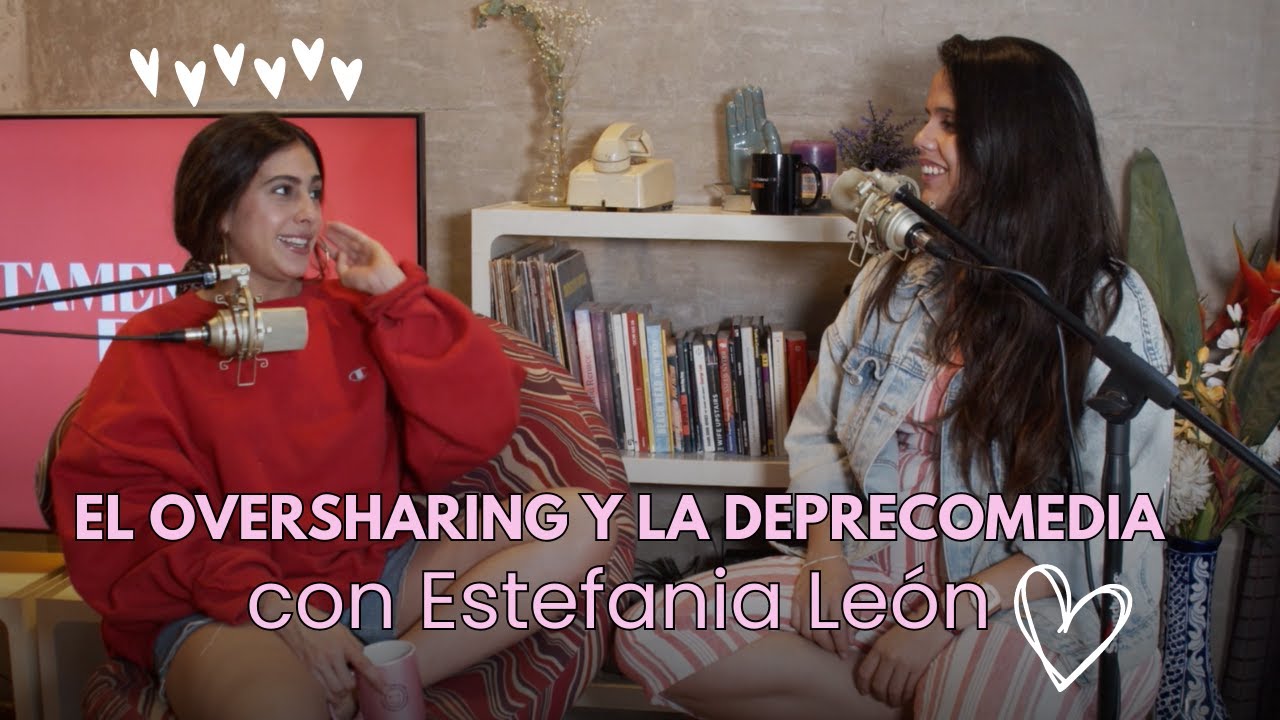 El fen&oacute;meno del oversharing y la depre-comedia con Estefania Le&oacute;n