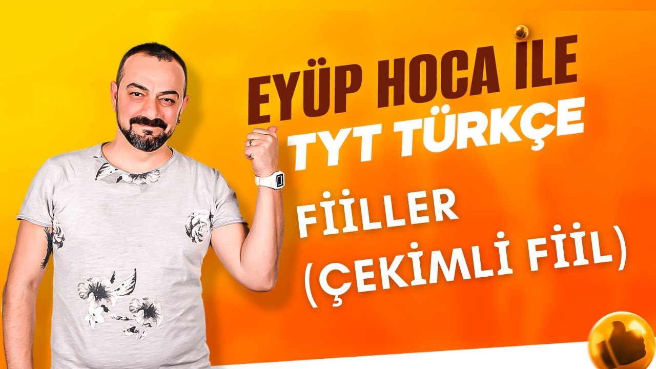 40. DERS: FİİLLER (EYLEMLER) / ÇEKİMLİ FİİL