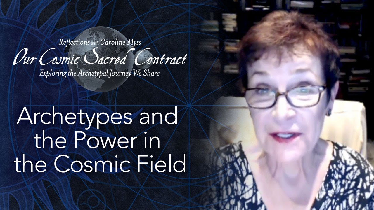 Caroline Myss - Archetypes and the Power in the Cosmic Field