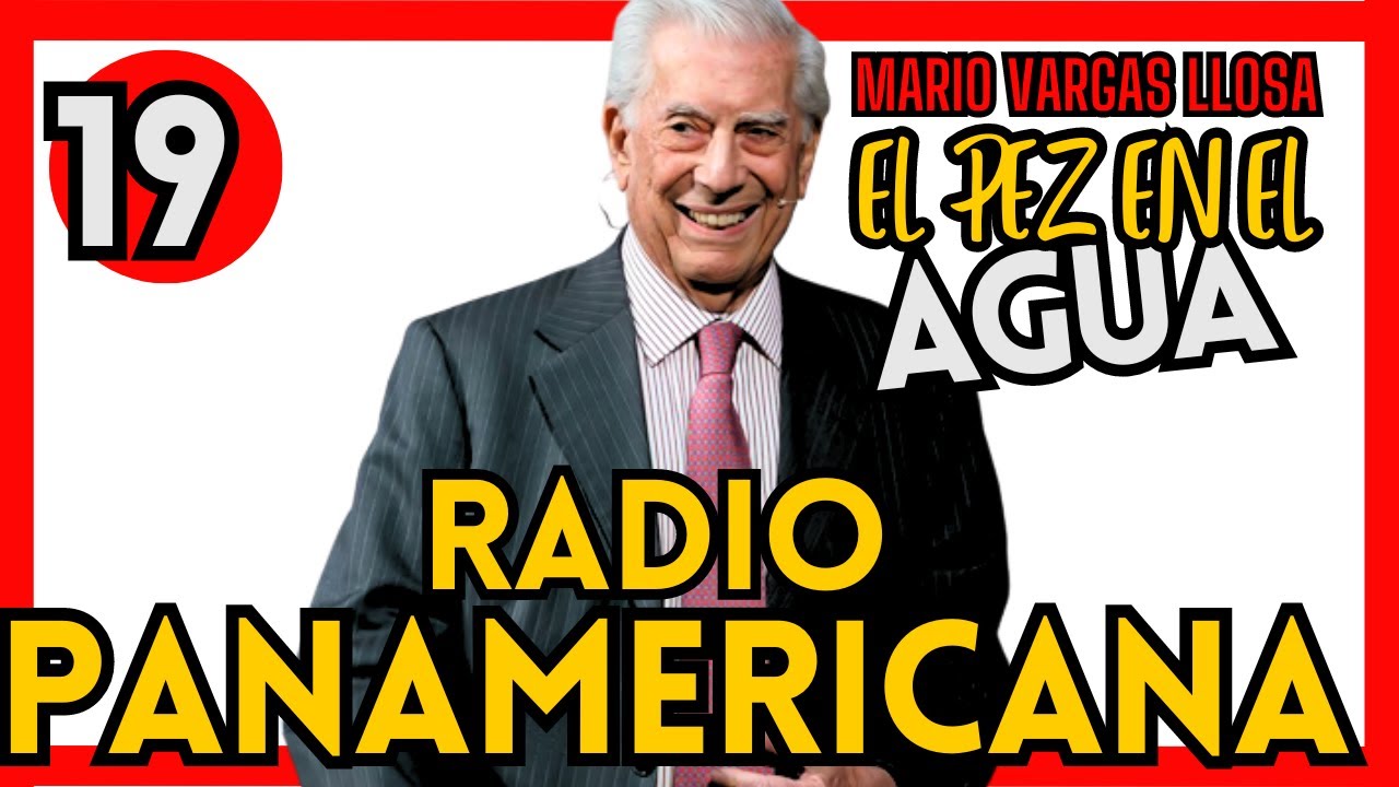 🔴 EP 19 EL PEZ EN EL AGUA de MARIO VARGAS LLOSA: RADIO PANAMERICANA 🔴