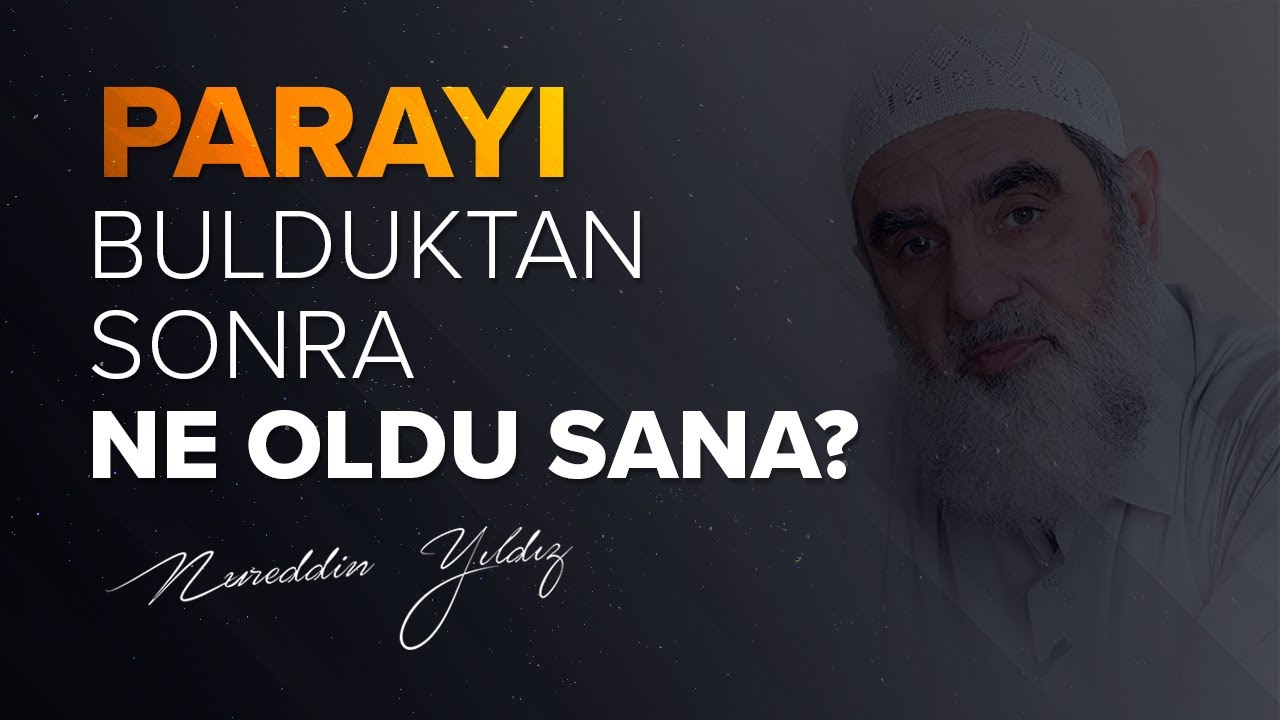 PARAYI BULDUKTAN SONRA NE OLDU SANA? | Nureddin Yıldız