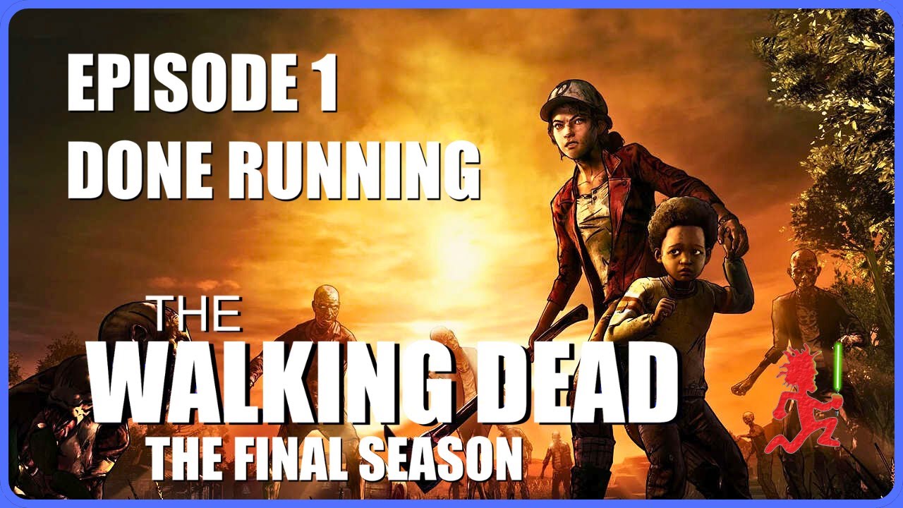 Survival Begins: The Walking Dead: The Final Season (2018) - Episode 1: Done Running!