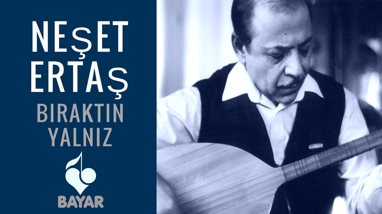 Neşet Ertaş - Bıraktın Yalnız