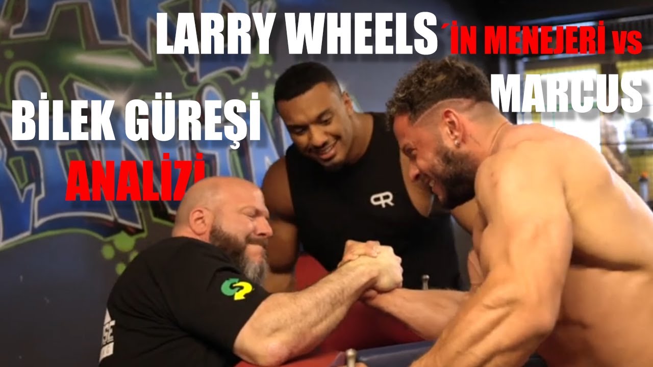 LARRY WHEELS İN MENEJERİ VS MARCUS BİLEK GÜREŞİ MAÇ ANALİZİ | @MarcusGreerFitness @LarryWheels