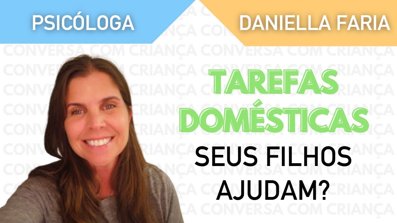 Como Dividir Tarefas Domésticas Com Os Filhos - Psicóloga Daniella Faria