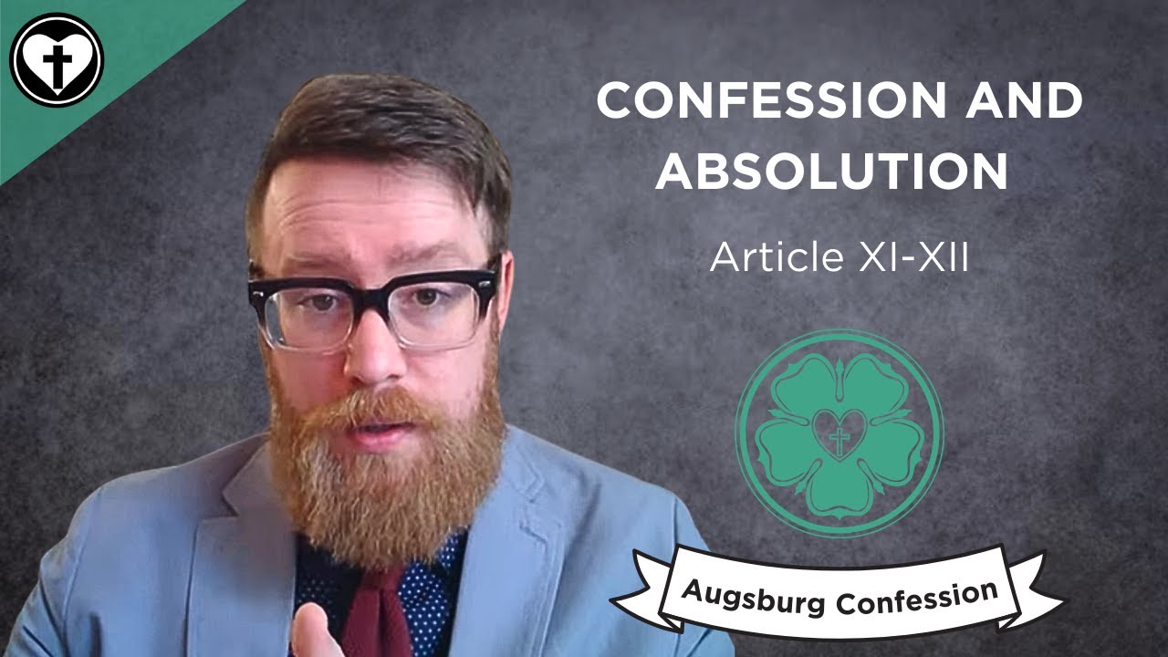 Confession and Absolution (Augsburg Confession XI and XII)