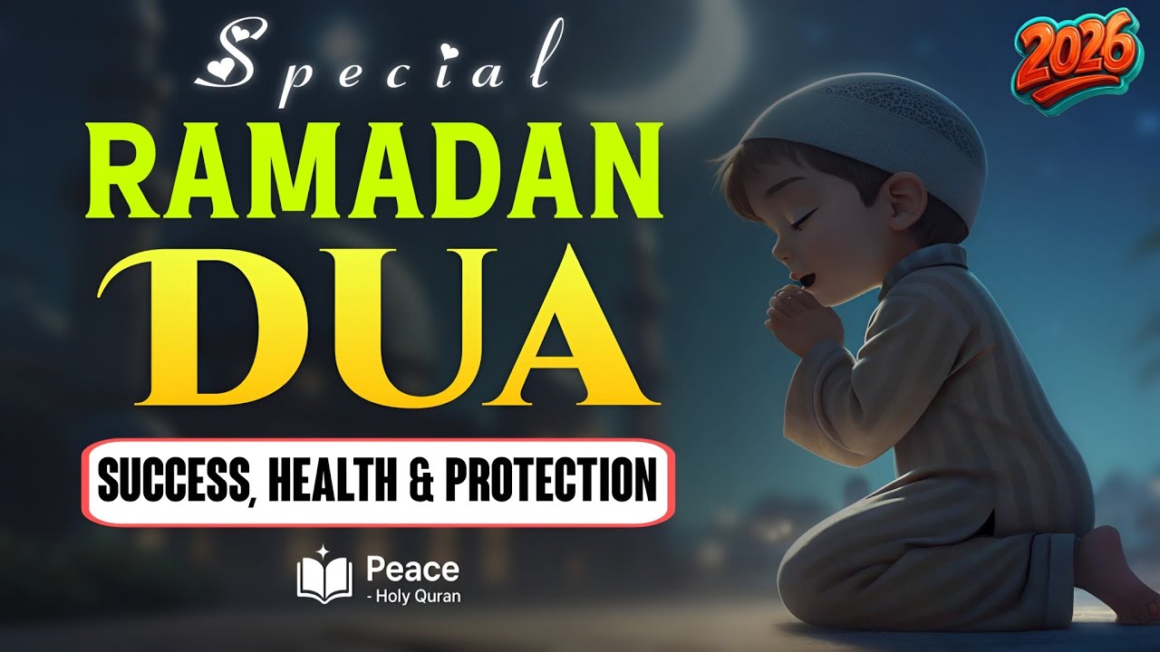 Ramadan Dua for Success, Health & Protection (دعاء شامل في رمضان) | Listen Daily | Peace Holy Quran 