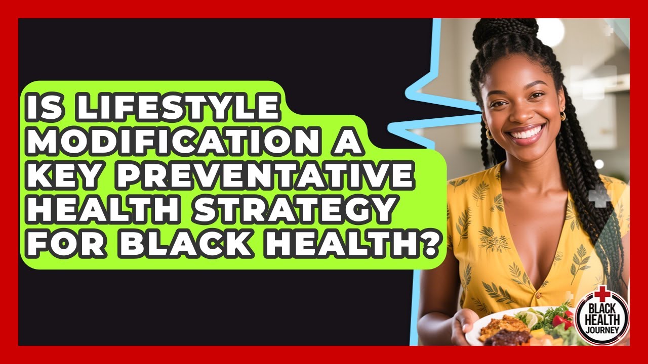 Is Lifestyle Modification a Key Preventative Health Strategy for Black Health?