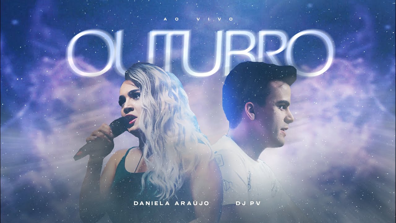 Daniela Araújo, DJ PV - Outubro (Ao Vivo)