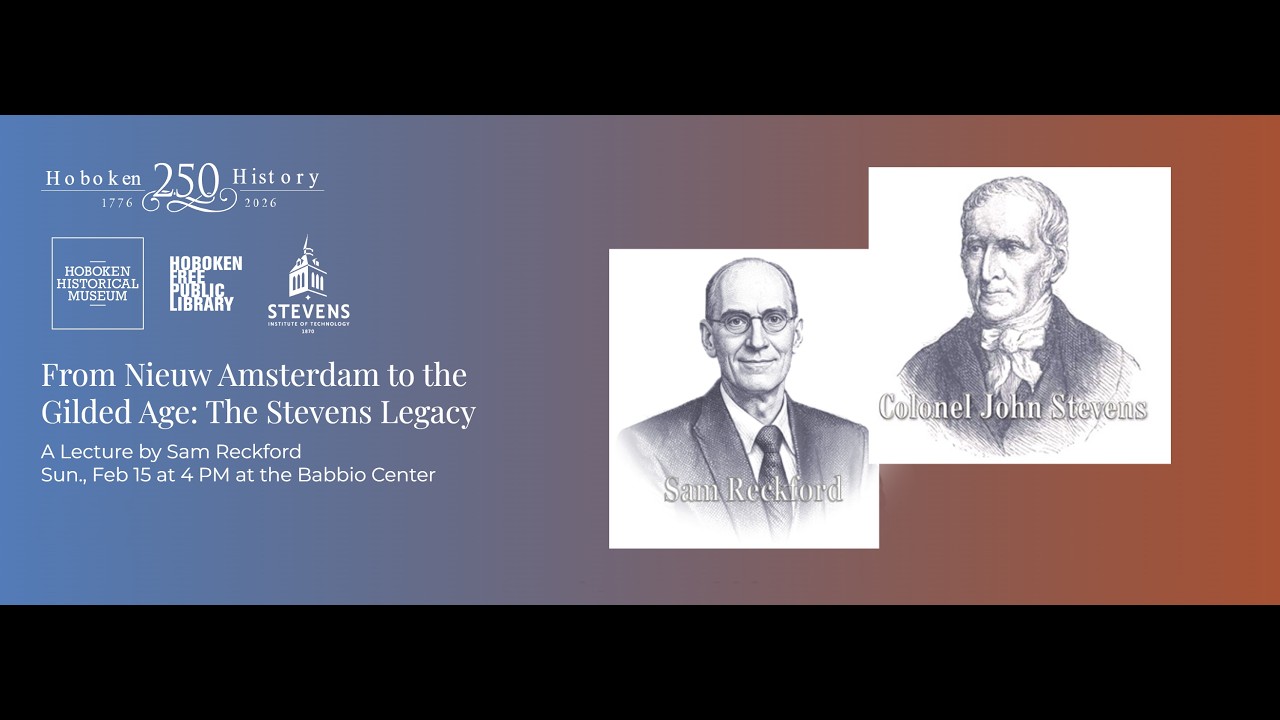 From Nieuw Amsterdam to the Gilded Age: The Stevens Legacy - 250th Lecture Series