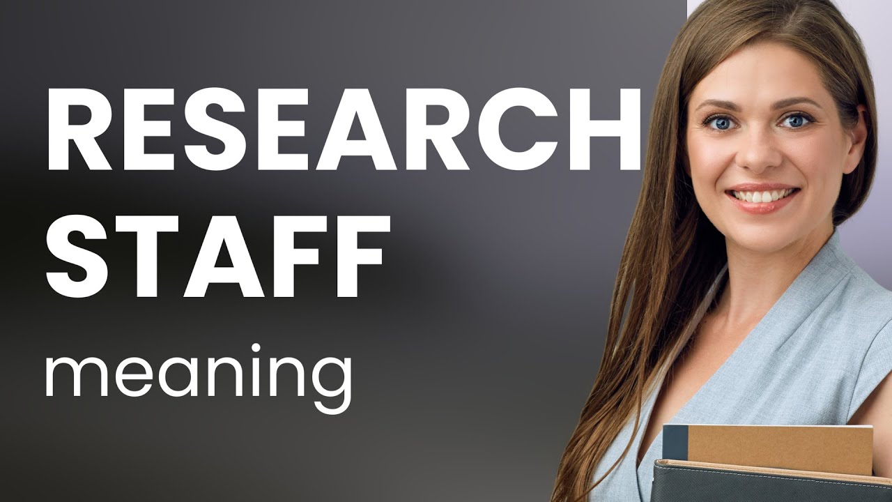 Research staff — RESEARCH STAFF definition