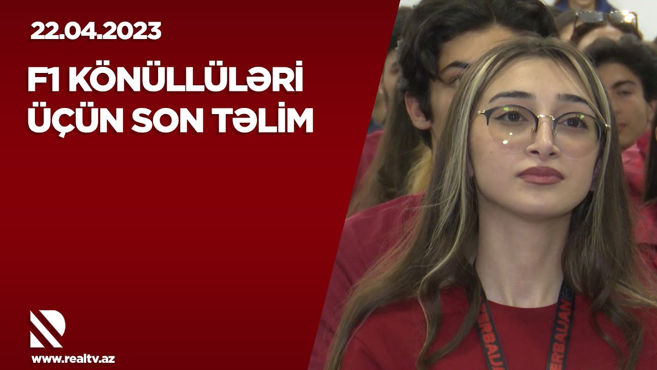 F1 könüllüləri üçün son təlim - 1000-ə yaxın könüllü məkan üzrə təlimdə iştirak edir