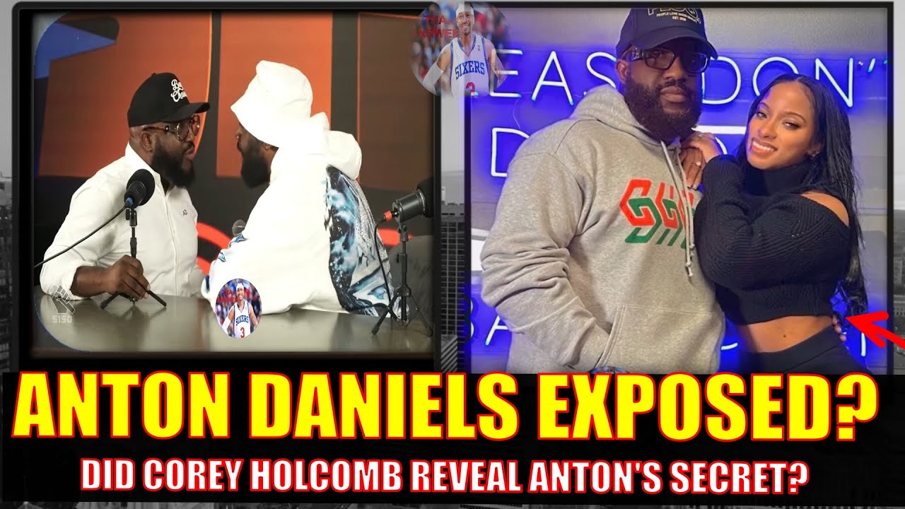 DID ANTON DANIELS GET EXPOSED BY COREY HOLCOMB FOR HAVING A 