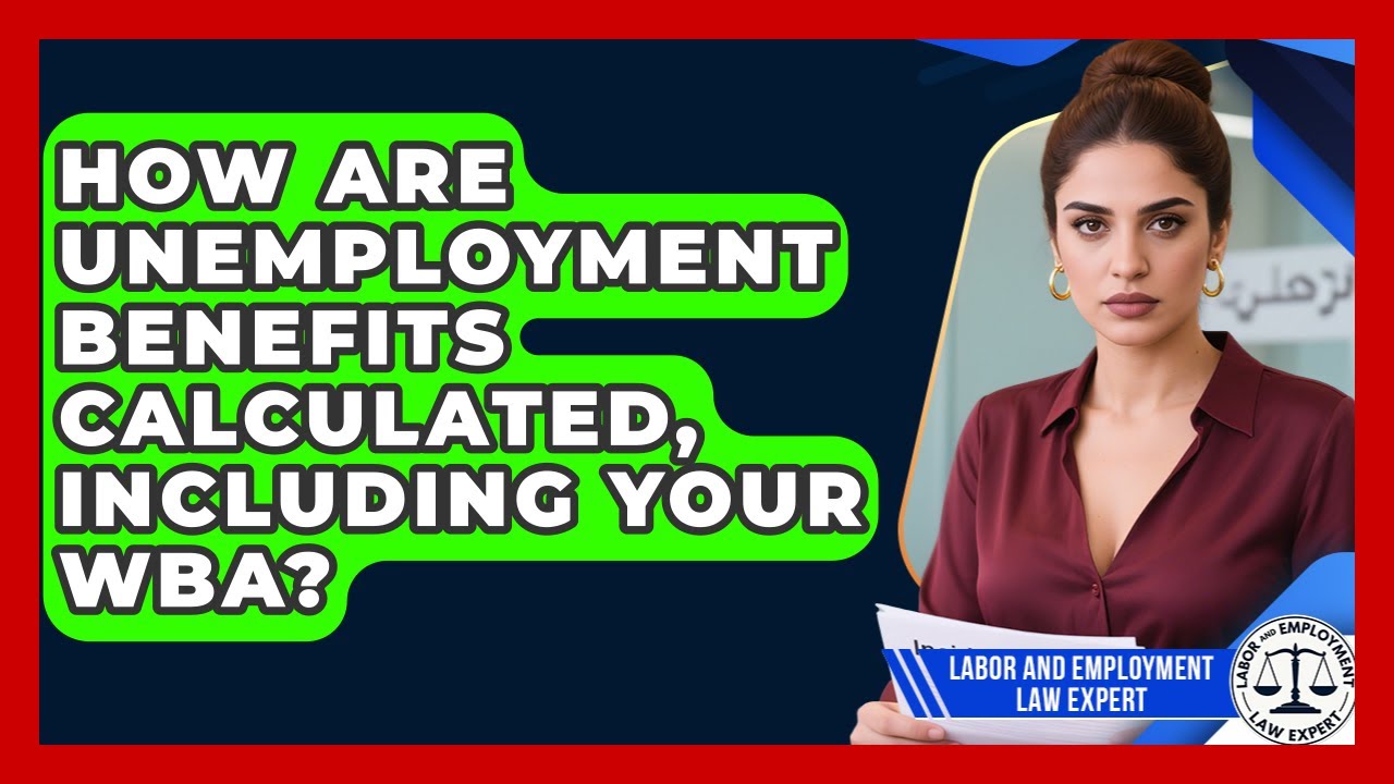 How Are Unemployment Benefits Calculated, Including Your WBA? - Labor and Employment Law Expert