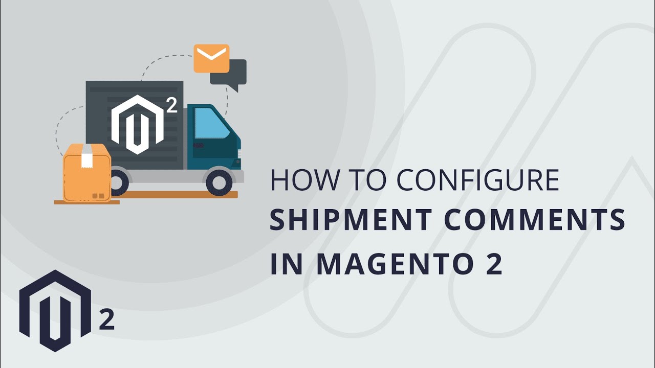 How to Configure Shipment Comments in Magento 2