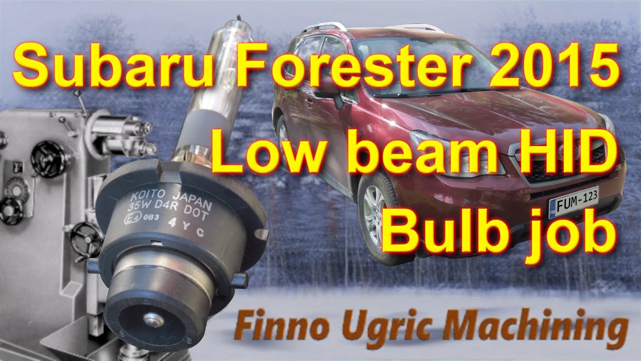 Replacing Subaru Forester 2015 low beam HID bulbs