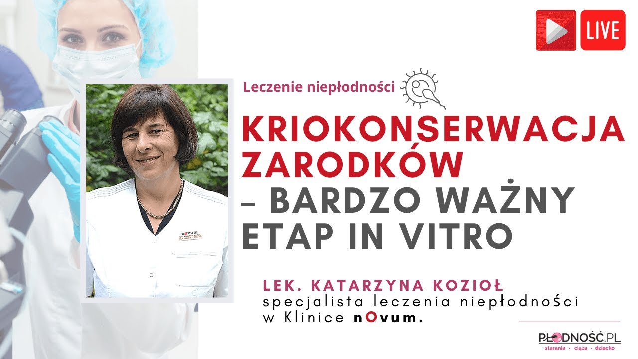 Kriokonserwacja zarodków - rozmowa z  dr Katarzyną Kozioł