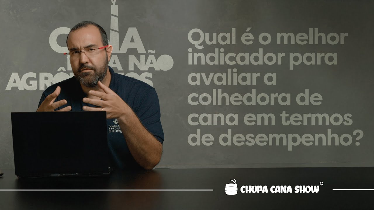 Cana para Não Agrônomos - Qual o melhor indicador para avaliar a colhedora de cana?