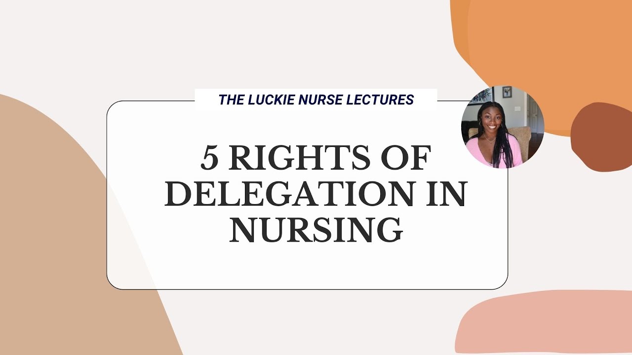 The Luckie Nurse Lectures | 5 Rights of Delegation