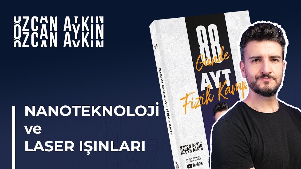 Nanoteknoloji, Laser Işınları ve Soru Çözümü | 88 Günde AYT Fizik Kampı | 88. Gün