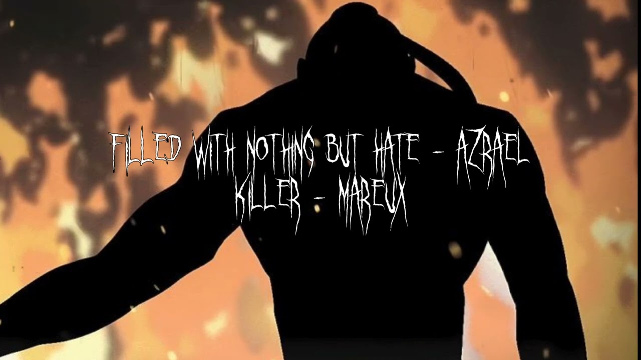 Filled With Nothing But Hate - AZRAEL -Tiktok (killer - mareux)