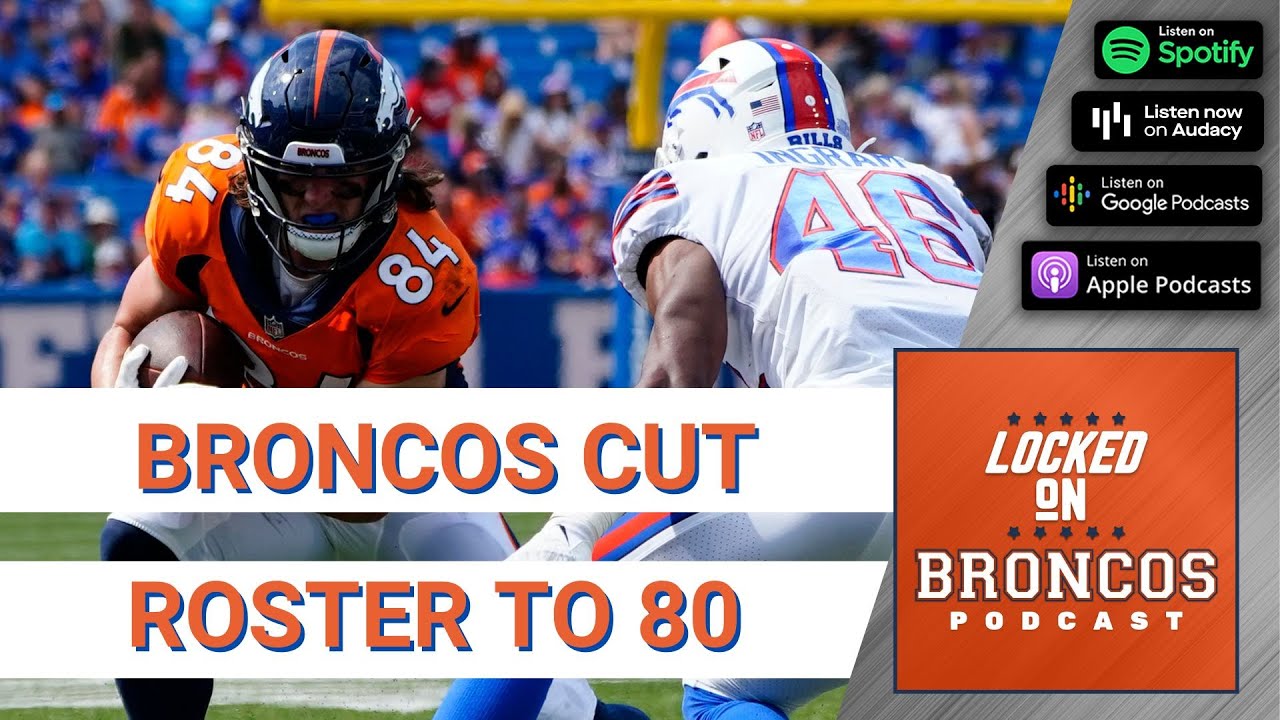 Denver Broncos trim roster from 85 to 80 players after cuts