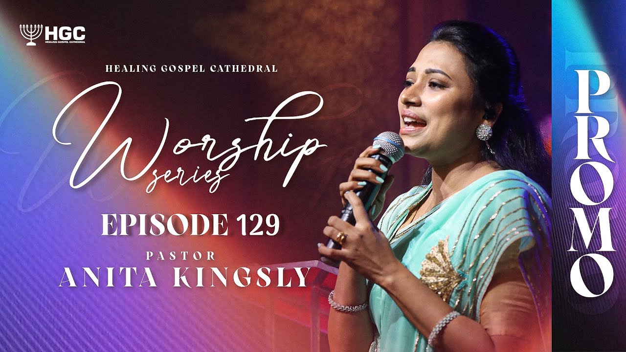 HGC | WORSHIP SERIES PROMO | EPISODE - 129  | Pr. ANITA KINGSLY | WORSHIP RECORDED LIVE AT HGC