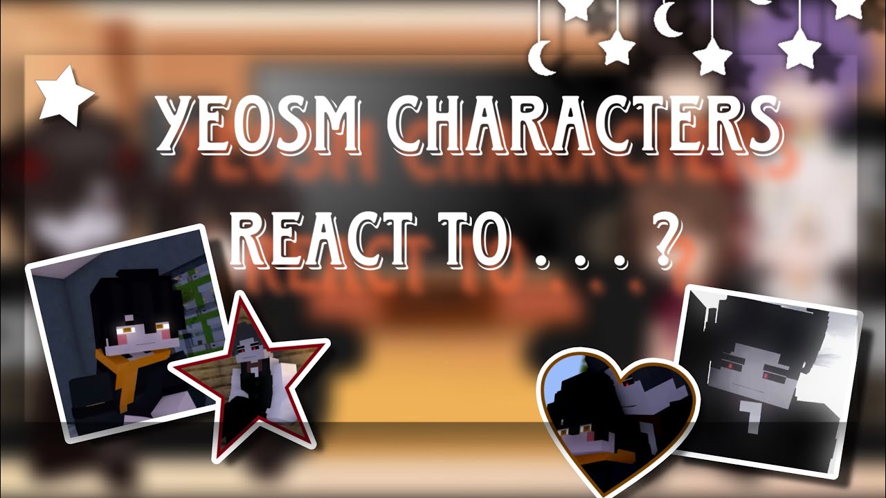 YeosM Characters react to . . . ? | Bad English/Cringe/+ || Part 1 / ? || Tags : #yeosm #yeosmedit