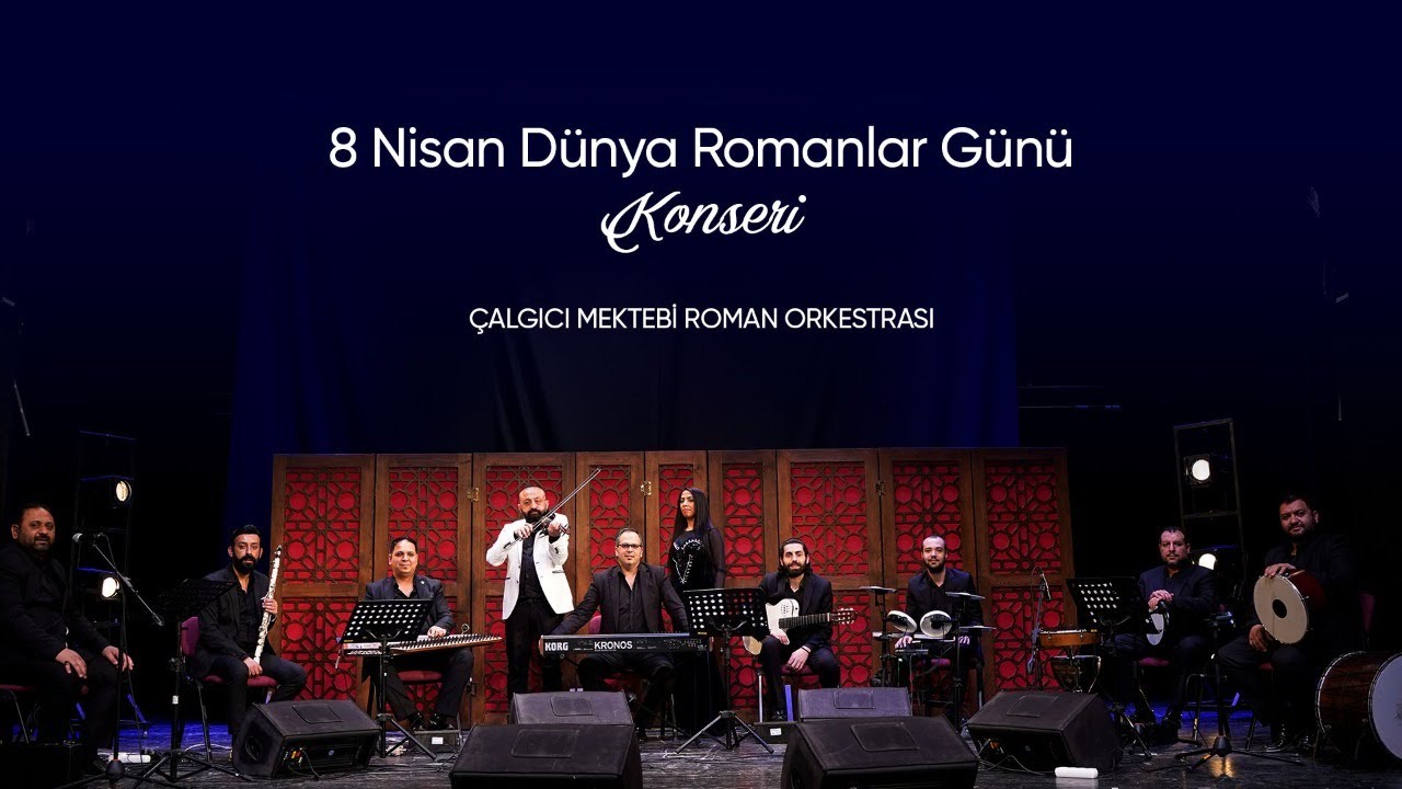 8 Nisan Dünya Romanlar Günü Konseri - Çalgıcı Mektebi Roman Orkestrası