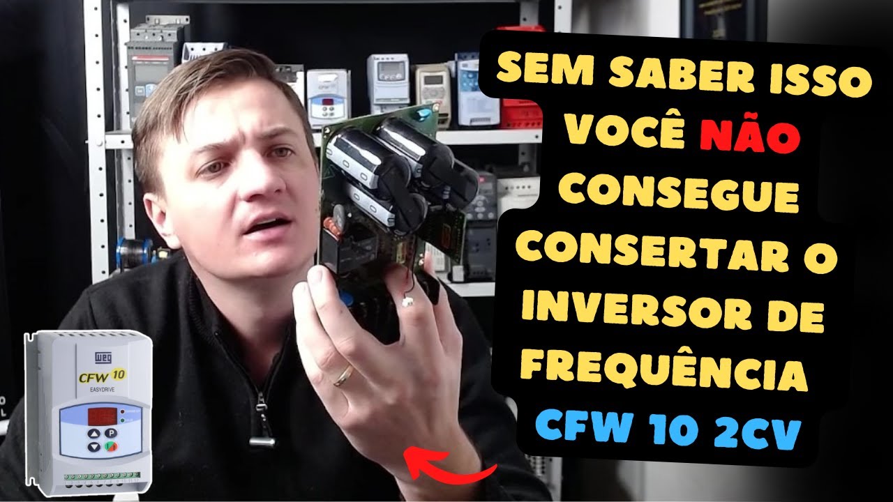 Sem saber isso você não consegue consertar o Inversor de frequência CFW 10 2cv | EducaDrives
