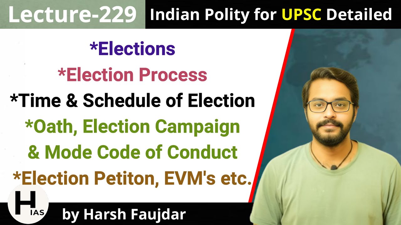 L229: Election Process- Time, Schedule, Oath, Campaign, Model of Conduct | Indian Polity for UPSC