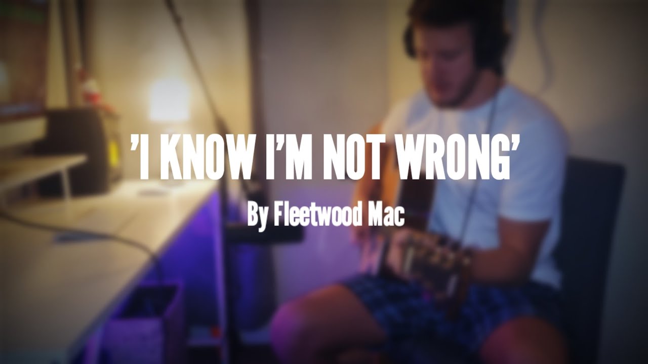 Fleetwood Mac - I Know I'm Not Wrong (Cover)