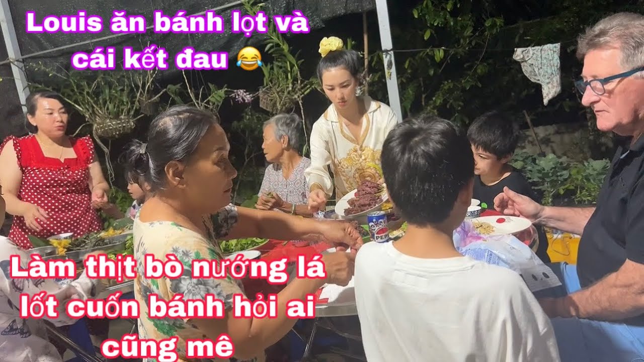 Thịt bò cuốn nướng lá lốt cuốn bánh hỏi ai cũng mê/Louis ăn bánh lọt và cái kết đau/bữa cơm gia đình